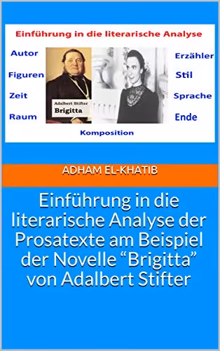 خرید و دانلود نسخه کامل کتاب Einführung in die literarische Analyse der Prosatexte am Beispiel der Novelle “Brigitta” von Adalbert Stifter (German Edition) - Pdf
