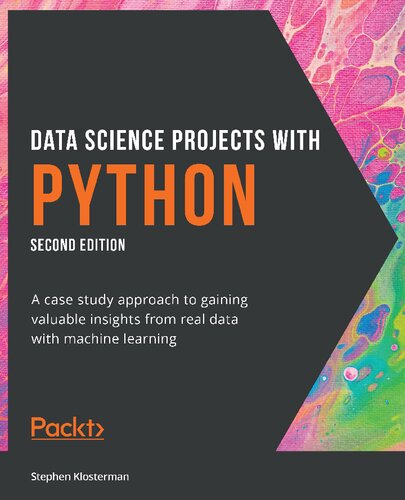 خرید و دانلود نسخه کامل کتاب Data Science Projects with Python: A case study approach to gaining valuable insights from real data with machine learning, 2nd Edition