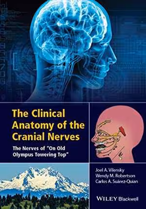 [PDF] دانلود کتاب The Clinical Anatomy Of The Cranial Nerves - The Nerves Of On Old Olympus Towering Top, 2015