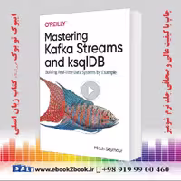 Mastering Kafka Streams and ksqlDB: Building Real-Time Data Systems by Example