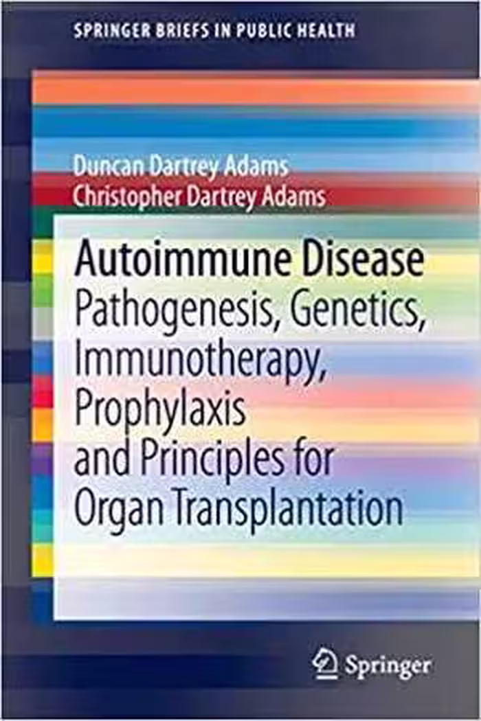 [PDF] دانلود کتاب Autoimmune Disease - Pathogenesis, Genetics, Immunotherapy, Prophylaxis And Principles For Organ Transplantation, 2013