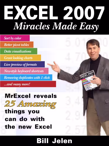 خرید و دانلود نسخه کامل کتاب Excel 2007 Miracles Made Easy: Mr. Excel Reveals 25 Amazing Things You Can Do with the New Excel