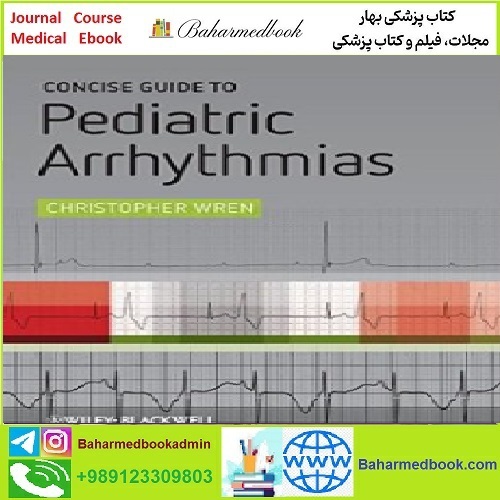 Concise Guide to Pediatric Arrhythmias TRUE PDF price 1€ - کتاب پزشکی بهار