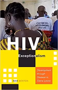 󾕇 دانلود کتاب Hiv Exceptionalism - Development Through Disease In Sierra Leone, 2015 - دانلود کتاب های دانشگاهی