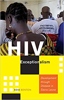  دانلود کتاب Hiv Exceptionalism - Development Through Disease In Sierra Leone, 2015 - دانلود کتاب های دانشگاهی