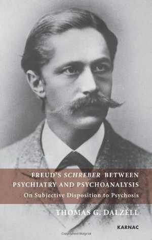 [PDF] دانلود کتاب Freud’S Schreber Between Psychiatry And Psychoanalysis - On Subjective Disposition To Psychosis, 2011