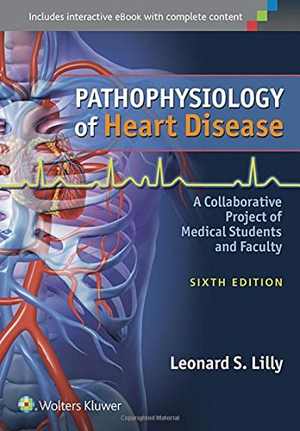 [PDF] دانلود کتاب Pathophysiology Of Heart Disease - A Collaborative Project Of Medical Students And Faculty, 6th ed, 2015