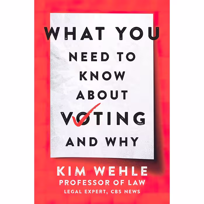 کتاب What You Need to Know About Voting--and Why  اثر Kim Wehle انتشارات Harper