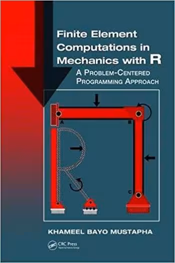 󾕇 دانلود کتاب Mustapha Kh., B., Finite Element Computations in Mechanics with R - A Problem-Centered Programming Approach, 2018 - دانلود کتاب های دانشگاهی