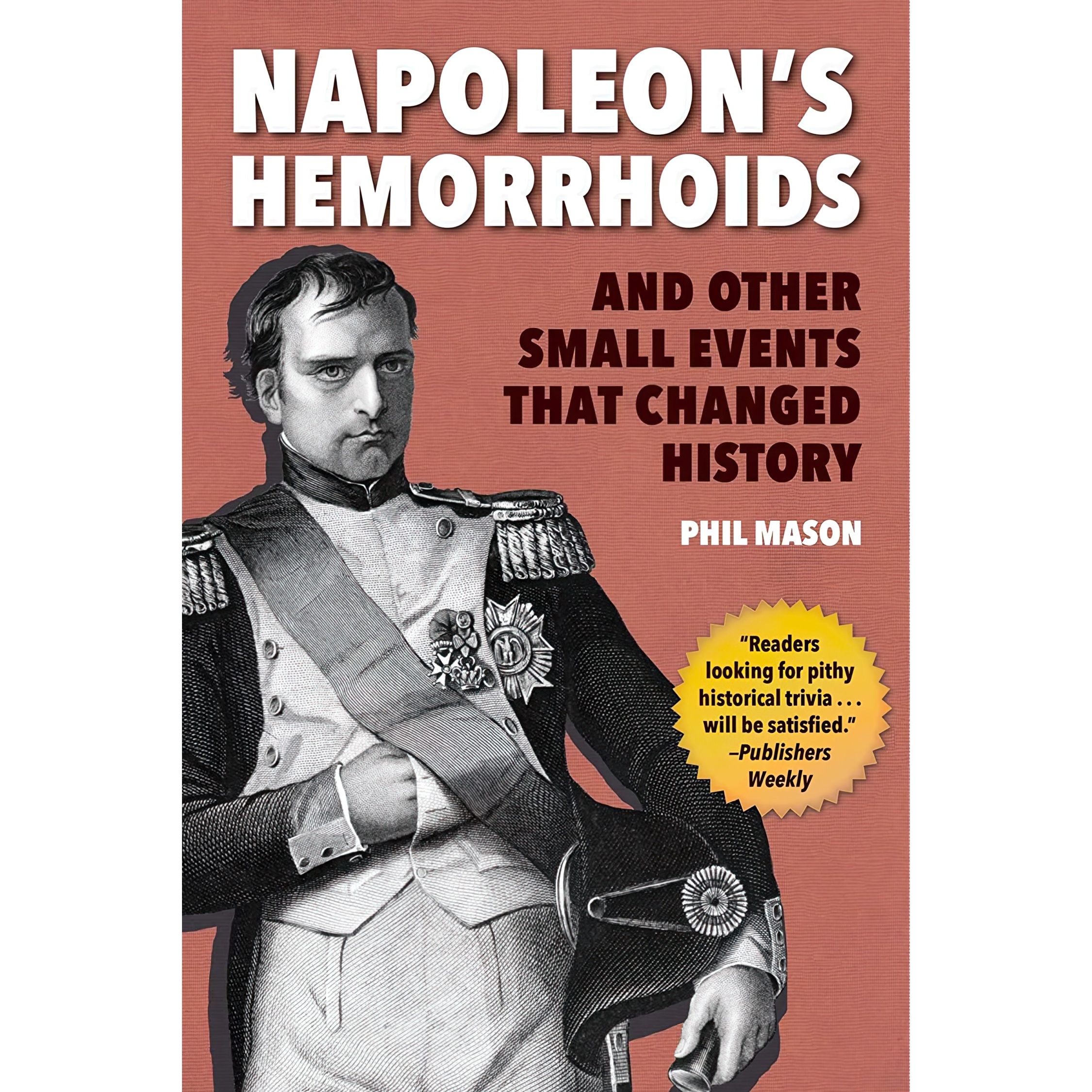 کتاب Napoleon,s Hemorrhoids اثر Phil Mason انتشارات Skyhorse