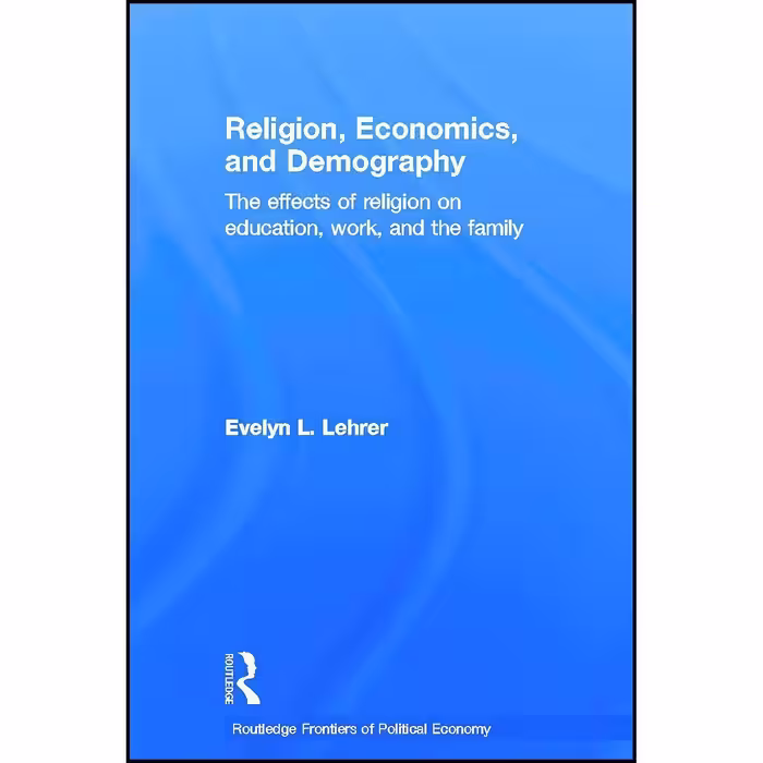 کتاب زبان اصلی Religion  Economics and Demography اثر Evelyn L Lehrer