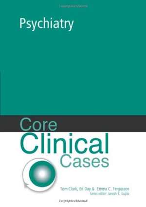 [PDF] دانلود کتاب Core Clinical Cases In Psychiatry - A Problem-Solving Approach, 2005