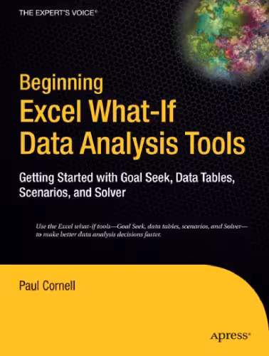 خرید و دانلود نسخه کامل کتاب Beginning Excel What-if Data Analysis Tools: Getting Started With Goal Seek, Data Tables, Scenarios, And Solver