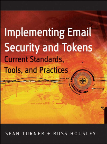 خرید و دانلود نسخه کامل کتاب Implementing Email and Security Tokens: Current Standards, Tools, and Practices