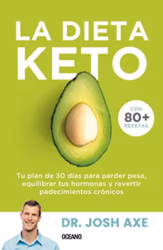 خرید و دانلود نسخه کامل کتاب La dieta Keto: Tu plan de 30 días para perder peso, equilibrar tus hormonas y revertir padecimientos crónicos (Para estar bien) (Spanish Edition) -   PDF