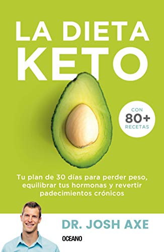 خرید و دانلود نسخه کامل کتاب La dieta Keto: Tu plan de 30 días para perder peso, equilibrar tus hormonas y revertir padecimientos crónicos (Para estar bien) (Spanish Edition) - PDF