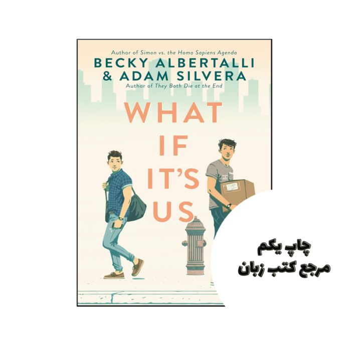کتاب What If Its Us (رمان چه می شود اگر این ما هستیم) متن کامل بدون حذفیات