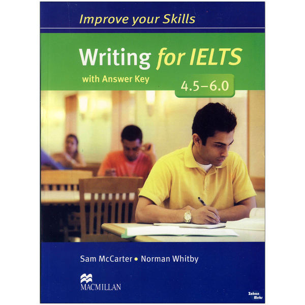 کتاب Improve Your Skills Writing for IELTS 45-60 اثر Sam McCarter and Norman Whitby نشر ابداع