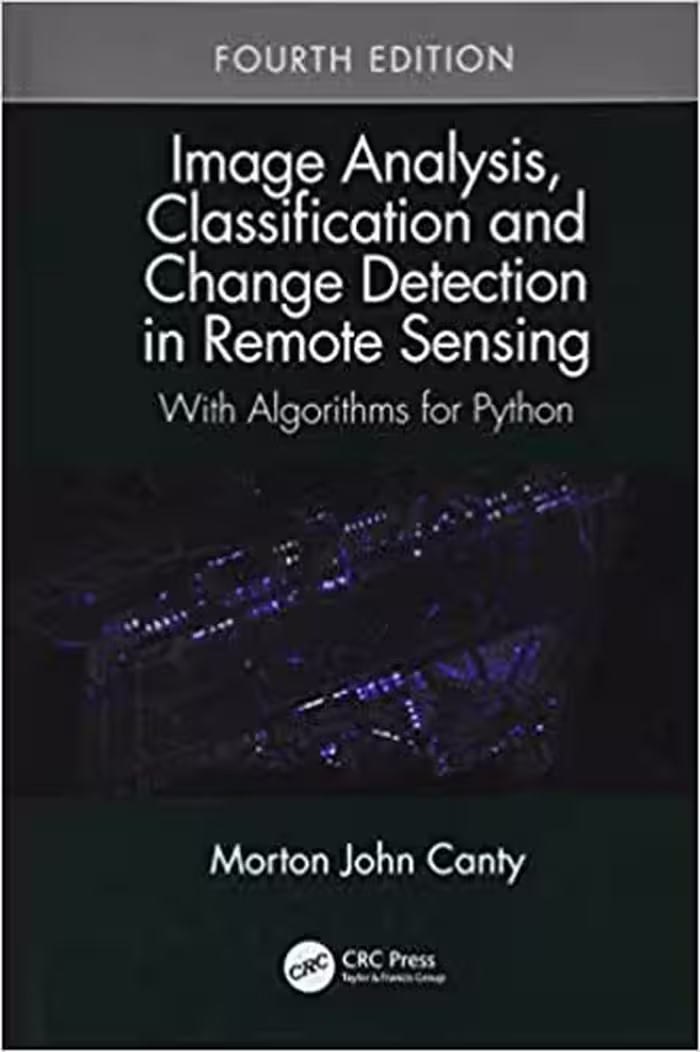 󾕇 دانلود کتاب Image Analysis, Classification And Change Detection In Remote Sensing - With Algorithms For Python, 2019 - دانلود کتاب های دانشگاهی