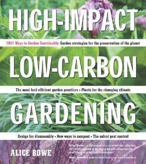 [PDF] دانلود کتاب High-Impact, Low-Carbon Gardening - 1001 Ways To Garden Sustainably, 2011