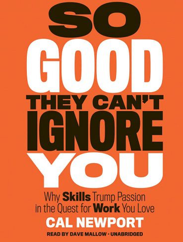 So Good They Can’t Ignore You