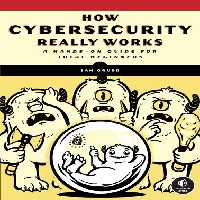 خرید و دانلود نسخه کامل کتاب How Cybersecurity Really Works: A Hands-On Guide for Total Beginners