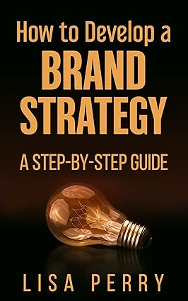 خریدو دانلود کتاب How To Develop A Brand Strategy: A Step-By-Step Guide