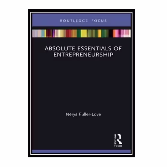 کتاب Absolute Essentials of Entrepreneurship اثر Nerys Fuller-Love انتشارات مؤلفین طلایی