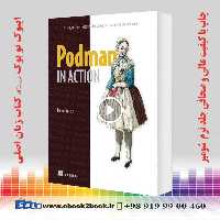 Podman in Action: Secure, rootless containers for Kubernetes, microservices, and more