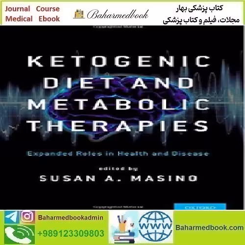Ketogenic Diet and Metabolic Therapies Expanded Roles in Health