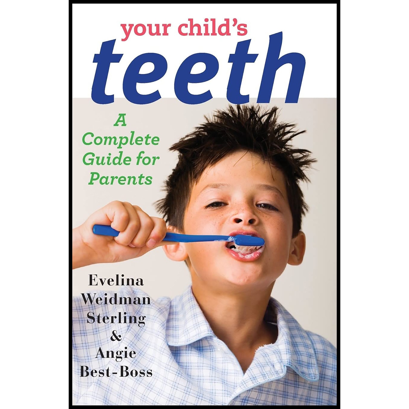 کتاب Your Childs Teeth اثر Evelina Weidman Sterling and Angie Best-Boss انتشارات تازه ها