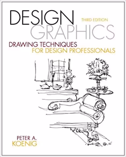 󾕇 دانلود کتاب Design Graphics - Drawing Techniques For Design Professionals, 3rd ed, 2012 - دانلود کتاب های دانشگاهی
