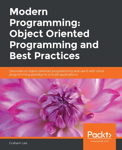 خرید و دانلود نسخه کامل کتاب Modern Programming: Object Oriented Programming and Best Practices: Deconstruct object-oriented programming and use it with other programming paradigms to build applications