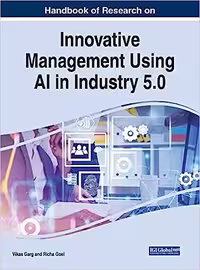 خرید و دانلود نسخه کامل کتاب Handbook of Research on Innovative Management Using AI in Industry 5.0 (Advances in Logistics, Operations, and Management Science)[2021] - PDF