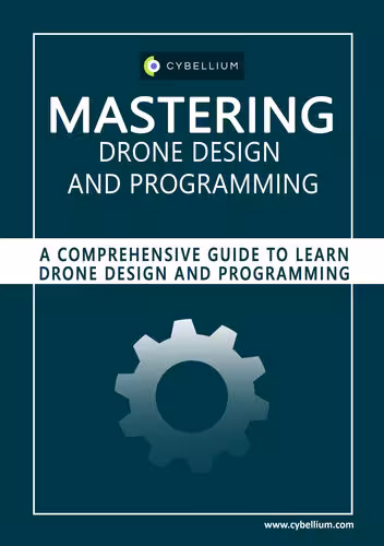 خرید و دانلود نسخه کامل کتاب Mastering Drone Design and Programming: A Comprehensive Guide to Learn Drone Design and Programming