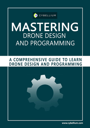 خرید و دانلود نسخه کامل کتاب Mastering Drone Design and Programming: A Comprehensive Guide to Learn Drone Design and Programming