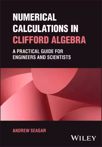 خرید و دانلود نسخه کامل کتاب Numerical Calculations in Clifford Algebra: A Practical Guide for Engineers and Scientists