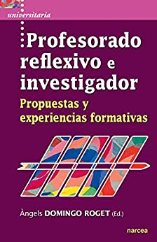 خرید و دانلود نسخه کامل کتاب Profesorado reflexivo e investigador: Propuestas y experiencias formativas (Universitaria nº 57) (Spanish Edition) - pdf