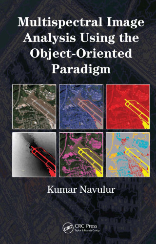 خرید و دانلود نسخه کامل کتاب Multispectral image analysis using the object-oriented paradigm