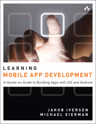 خرید و دانلود نسخه کامل کتاب Learning Mobile App Development: A Hands-on Guide to Building Apps with iOS and Android