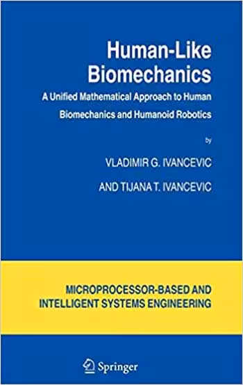 󾕇 دانلود کتاب Human-Like Biomechanics - A Unified Mathematical Approach to Human Biomechanics and Humanoid Robotics - دانلود کتاب های دانشگاهی
