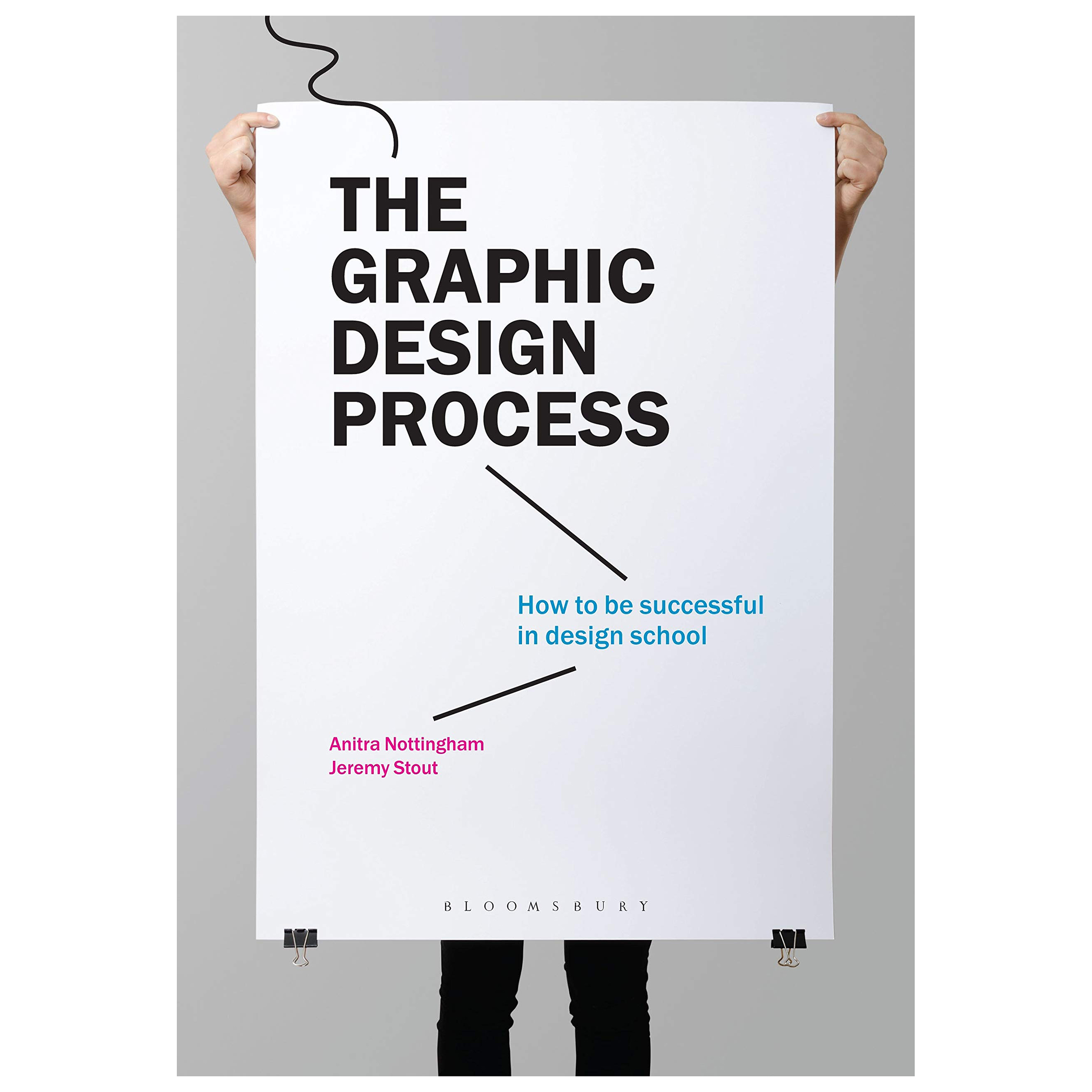 کتاب The Graphic Design Process: How to be successful in design school اثر  Anitra Nottingham انتشارات بلومزبری