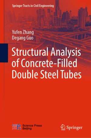[PDF] دانلود کتاب Structural Analysis Of Concrete-Filled Double Steel Tubes, 2021