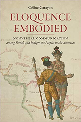 خرید و دانلود نسخه کامل کتاب Eloquence Embodied: Nonverbal Communication among French and Indigenous Peoples in the Americas (Published by the Omohundro Institute of Early ... and the University of North Carolina Press)