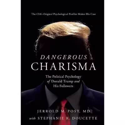 کتاب Dangerous Charisma اثر Jerrold M Post and Stephanie R Doucette انتشارات Pegasus Books