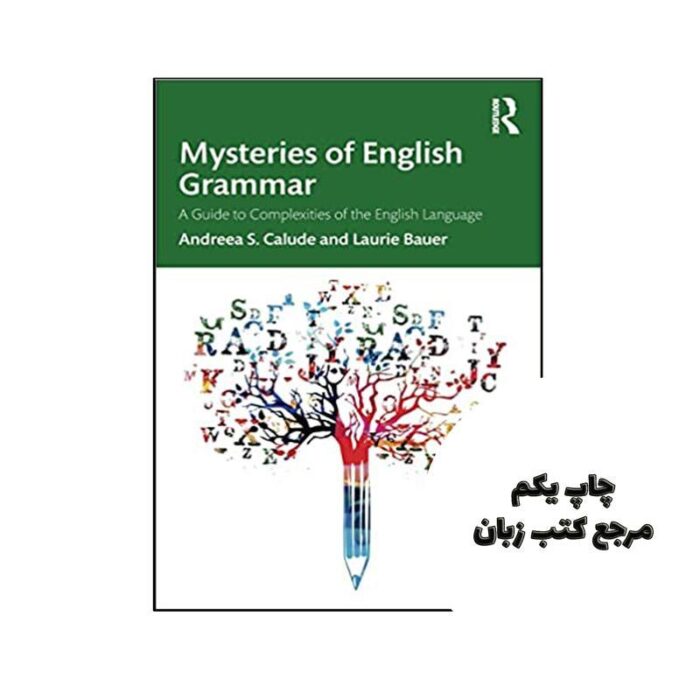کتاب Mysteries of English Grammar A Guide to Complexities of the English Language نویسنده Andreea S Calude, Laurie Bauer