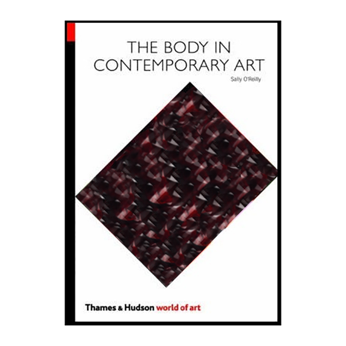 کتاب The Body in Contemporary Art اثر Sally OReilly انتشارات تیمز و هادسون
