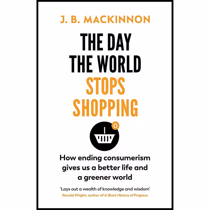 کتاب The Day the World Stops Shopping اثر J. B. MacKinnon انتشارات تازه ها