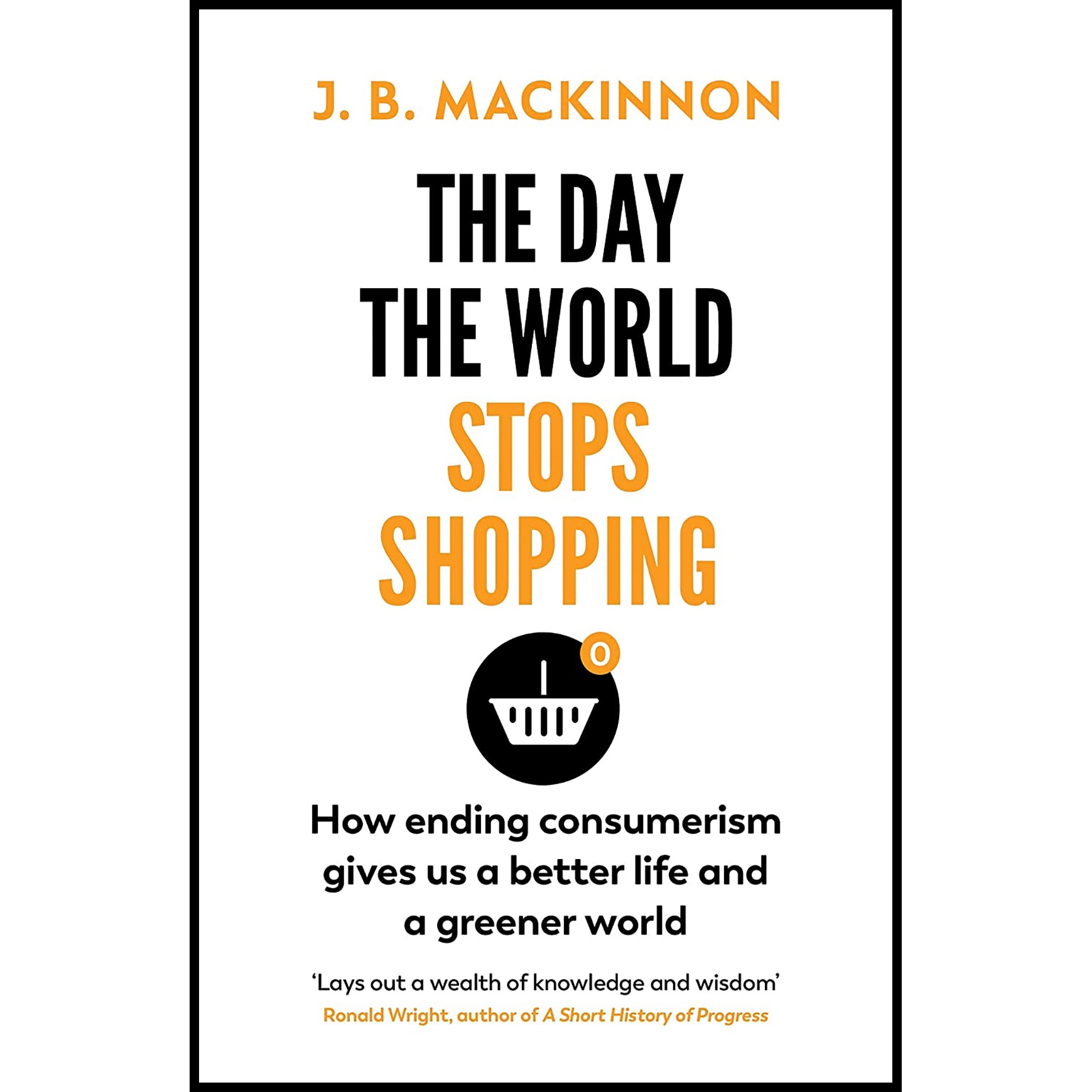 کتاب The Day the World Stops Shopping اثر J. B. MacKinnon انتشارات تازه ها