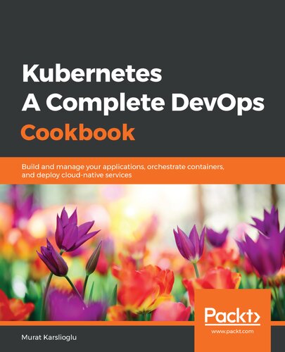 خرید و دانلود نسخه کامل کتاب Kubernetes - A Complete DevOps Cookbook: Build and manage your applications, orchestrate containers, and deploy cloud-native services